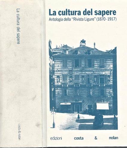 La cultura del sapere. Antologia della \ Rivista Ligure \" (1870-1917)" - copertina