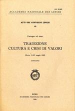 Atti dei convegni Lincei 63. Convegno sul tema: Tradizione cultura e crisi di valori