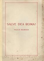 Salve Dea Roma. Palilie MCMXXIII