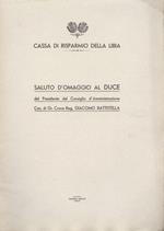 Saluto d' omaggio al Duce del Presidente del Consiglio d' Amministrazione Cav. di Gr. Croce Rag. Giacomo Battistella