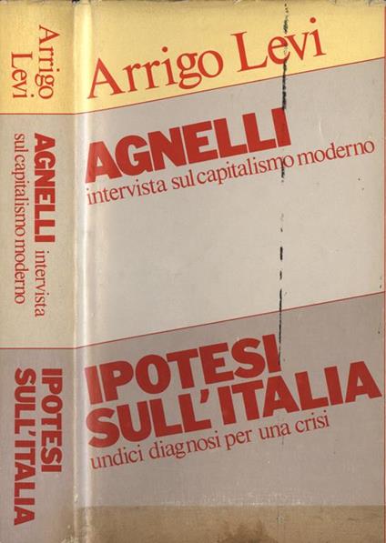 Agnelli. Intervista sul capitalismo moderno. Ipotesi sull' Italia. Undici diagnosi per una crisi - Arrigo Levi - copertina
