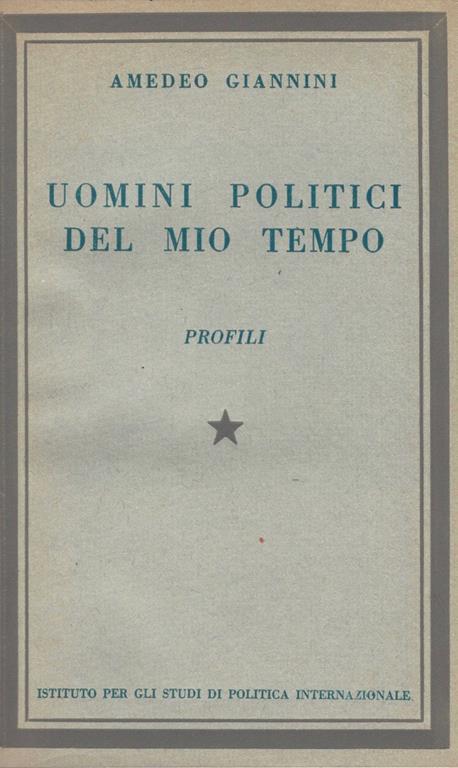 Uomini politici del mio tempo. profili - Amedeo Giannini - copertina