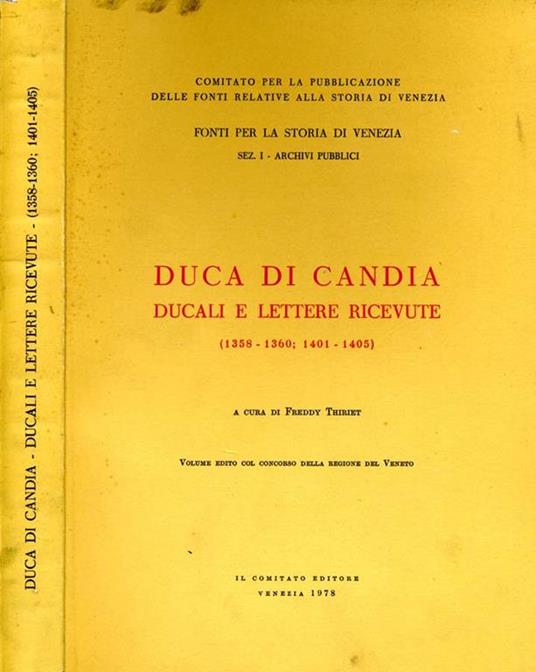 Duca di Candia. Ducali e lettere ricevute (1358-1360 1401-1405) - copertina