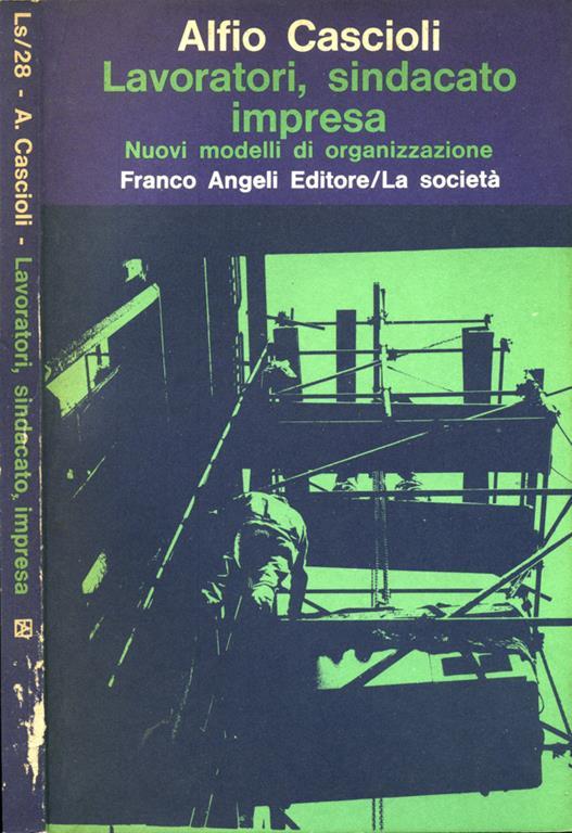 Lavoratori, sindacato impresa. Nuovi modelli di organizzazione - Alfio Cascioli - copertina