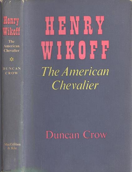 Henry Wikoff. The american chevalier - Duncan Crow - copertina