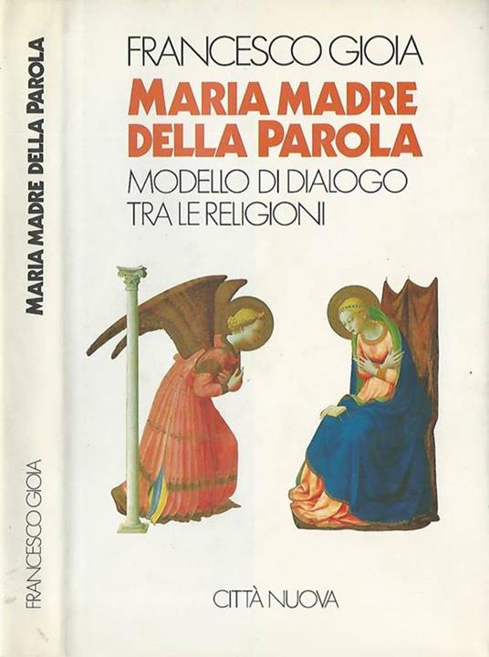 Maria madre della parola. Modello di dialogo tra le religioni - Francesco Gioia - copertina