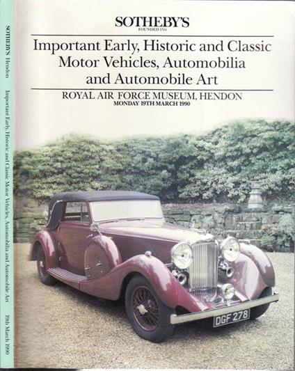 Sotheby's. Important Early, Historic and Classic Motor Vehicles, Automobilia and Automobile Art - copertina