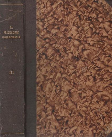 La Predicazione contemporanea Vol. III. Raccolta di Prediche, Conferenze, Sermoni, Panegirici, ecc. dei principali oratori italiani e stranieri del secolo XIX - copertina