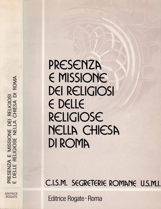 Presenza e missione dei religiosi e delle religiose nella Chiesa di Roma. Atti del I convegno dei religiosi e delle religiose di Roma. Roma, 2-5 gennaio 1980 - copertina