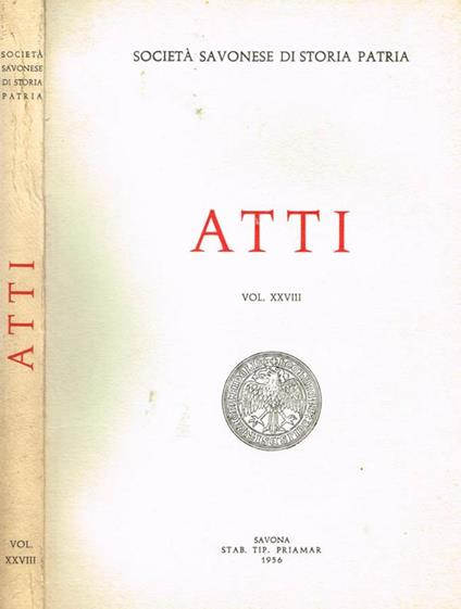 Atti ( Vol. Xxviii). Società Savonese Di Storia Patria - Tullio Scovazzi - copertina