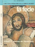 La Fede. Che cosa domandi alla chiesa di Dio?