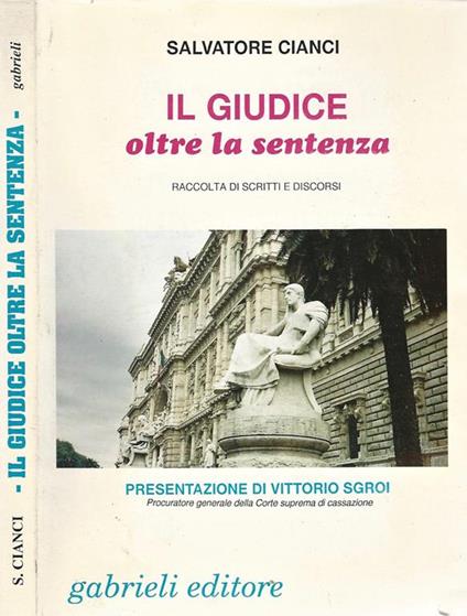 Il Giudice oltre la sentenza. Raccolta di scritti e discorsi - Salvatore Cianci - copertina