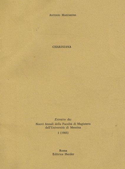 Charisiana. Estratto Da Nuovi Annali Della Facoltà Di Magistero Dell'Università Di Messina. 1 ( 1983) - Antonio Mazzarino - copertina