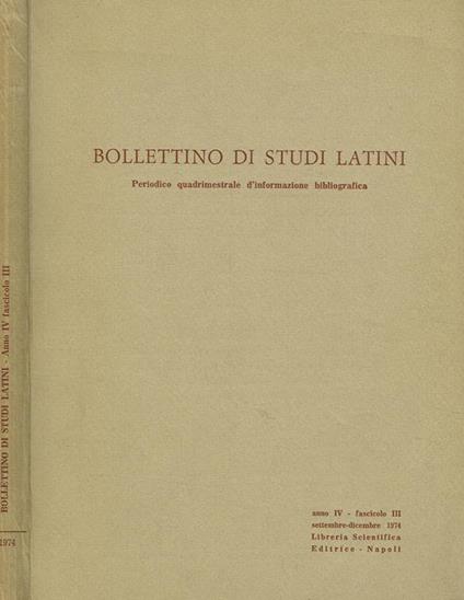 Bollettino Di Studi Latini Anno Iv Fascicolo Iii. Periodico Quadrimestrale D'Informazione Bibliografica - copertina
