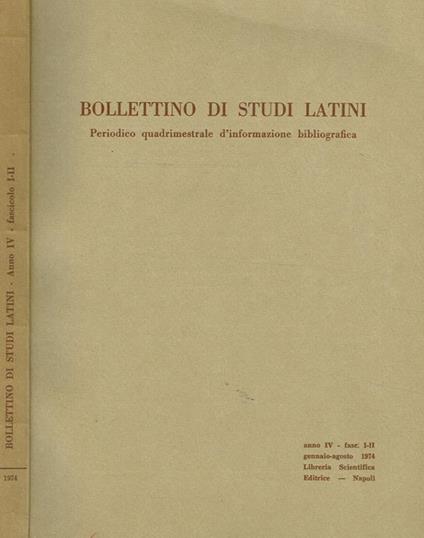 Bollettino Di Studi Latini Anno Iv Fasc.I Ii. Periodico Quadrimestrale D'Informazione Bibliografica - copertina
