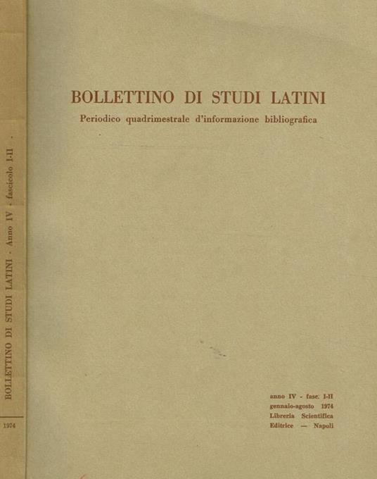 Bollettino Di Studi Latini Anno Iv Fasc.I Ii. Periodico Quadrimestrale D'Informazione Bibliografica - copertina