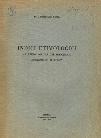 Indici Etimologici Al Primo Volume Del Dizionario Toponomastico Atesino - Berengario Gerola - copertina