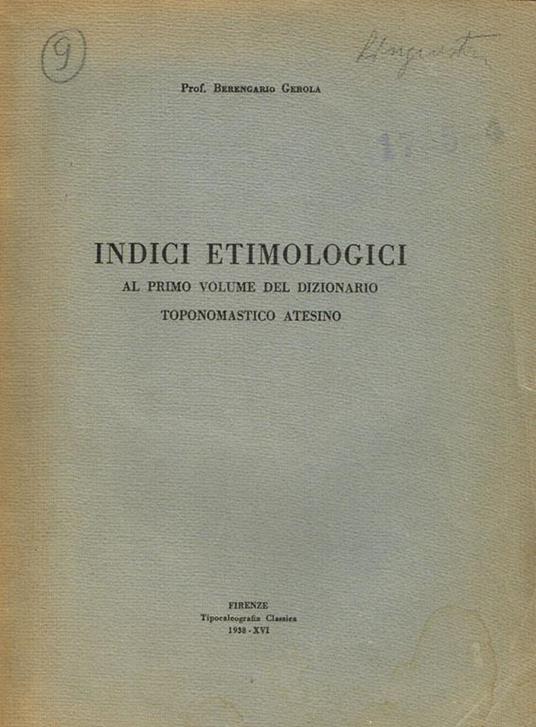 Indici Etimologici Al Primo Volume Del Dizionario Toponomastico Atesino - Berengario Gerola - copertina