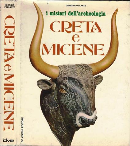 Creta E Micene. I misteri dell'Archeologia - Giorgio Pallante - copertina