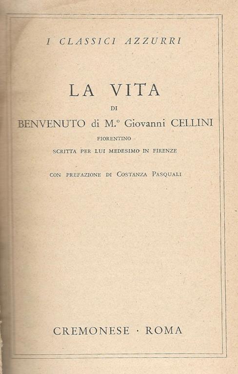 La Vita di Benvenuto di M. Giovanni Cellini. Fiorentino scritta da lui medesimo in Firenze - Benvenuto Cellini - copertina