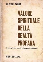 Valore spirituale della realtà profana. Le energie del mondo e l’esigenza religiosa