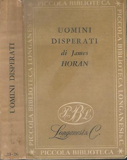 Uomini disperati. Storia dei primi banditi d'America - James D. Horan - copertina