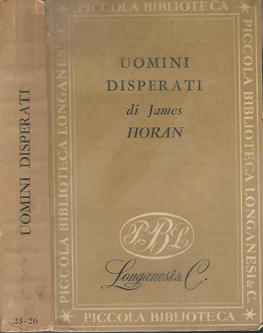 Uomini disperati. Storia dei primi banditi d'America - James D. Horan - copertina