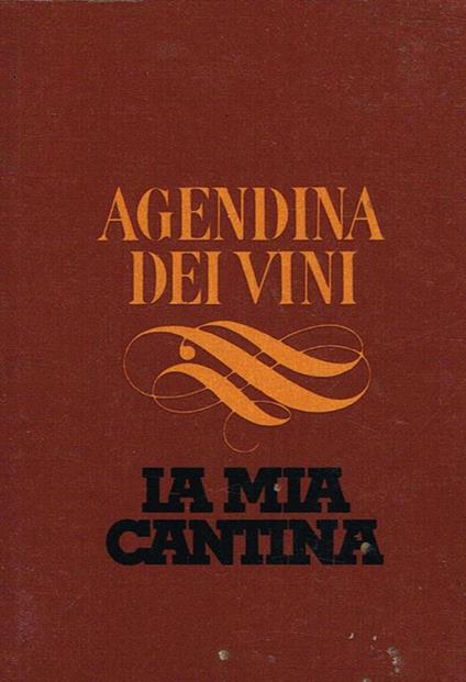 Agendina Dei Vini. La Mia Cantina - copertina