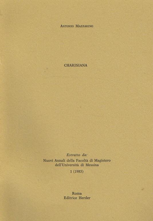 Charisiana. Estratto Da Nuovi Annali Della Facoltà Di Magistero Dell'Università Di Messina 1 (1983) - Antonio Mazzarino - copertina