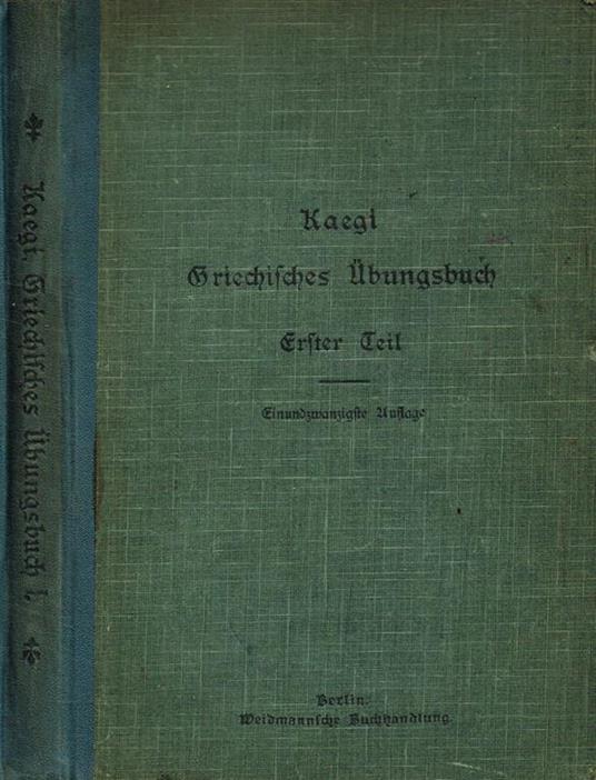 Griechisches Ubungsbuch. Erster Teil - Adolf Kaegi - copertina