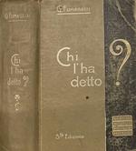 Chi l' ha detto ?. Tesoro di citazioni italiane e straniere di origini letterarie e storiche