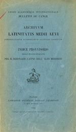 Archivum Latinitatis Medii Aevi Consociatarum Academiarum Auspiciis Conditum. Indice Provvisorio Degli Spogli Italiani Per Il Dizionario Latino Dell'Alto Medioevo