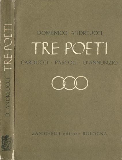 Tre Poeti. Carducci, Pascoli, D'Annunzio - Domenico Andreucci - copertina