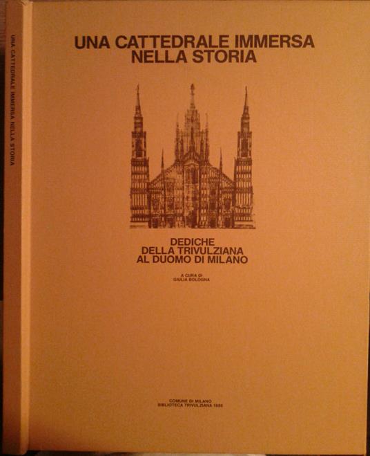 Una cattedrale immersa nella storia. Dediche della Trivulziana al Duomo di Milano - copertina