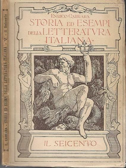 Storia ed esempi della letteratura italiana ad uso delle scuole medie. Il seicento - Enrico Carrara - copertina