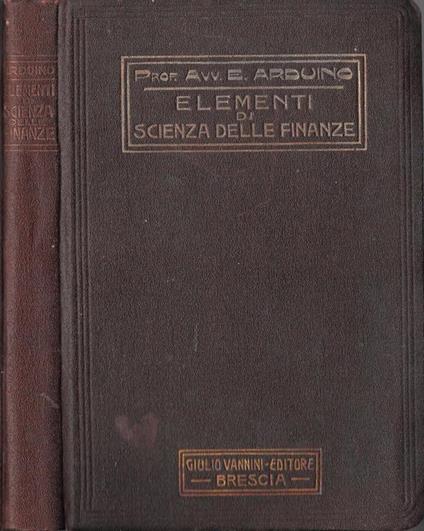 Elementi Di Scienza Delle Finanze. E Diritto Finanziario - Ettore Arduino - copertina