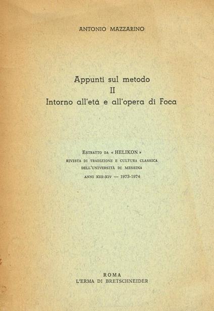 Appunti Sul Metodo Ii. Intorno All'Età E All'Opera Di Foca. Estratto Da Helikon Anni Xiii-Xiv 1973-1974 - Antonio Mazzarino - copertina