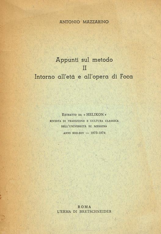 Appunti Sul Metodo Ii. Intorno All'Età E All'Opera Di Foca. Estratto Da Helikon Anni Xiii-Xiv 1973-1974 - Antonio Mazzarino - copertina