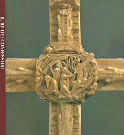 Il Re dei Confessori. Dalla croce dei Cloister alle croci italiane - copertina