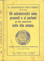 Gli extraterrestri sono presenti e ci parlano. ed altre elementarità sulla vita umana