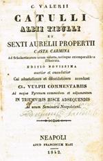 C.Valerii Catulli, Albii Tibulli Et Sexti Aurelii Propertii Casta Carmina