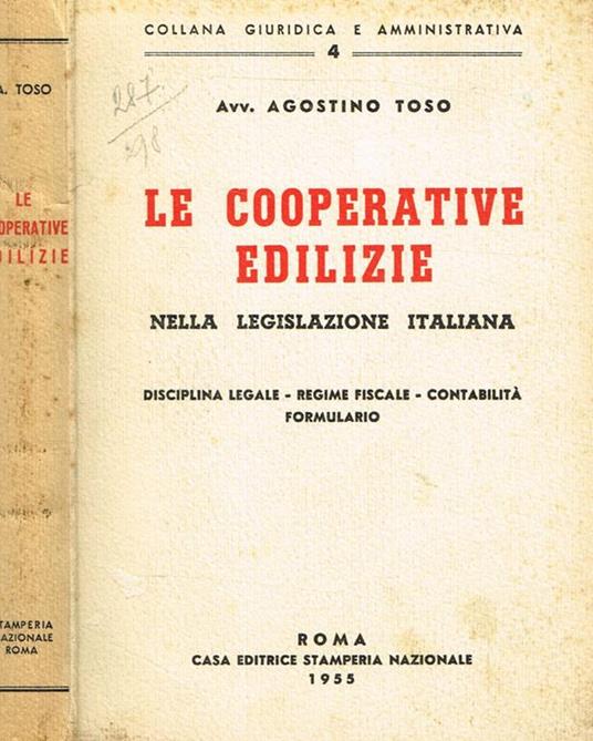 Le Cooperative Edilizie Nella Legislazione Italiana. Disciplina Legale. Regime Fiscale. Contabilità. Formulario - Agostino Toso - copertina