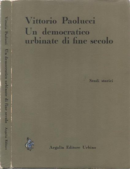 Un democratico urbinate di fine secolo. Scritti e discorsi di Francesco Budassi - Vittorio Paolucci - copertina