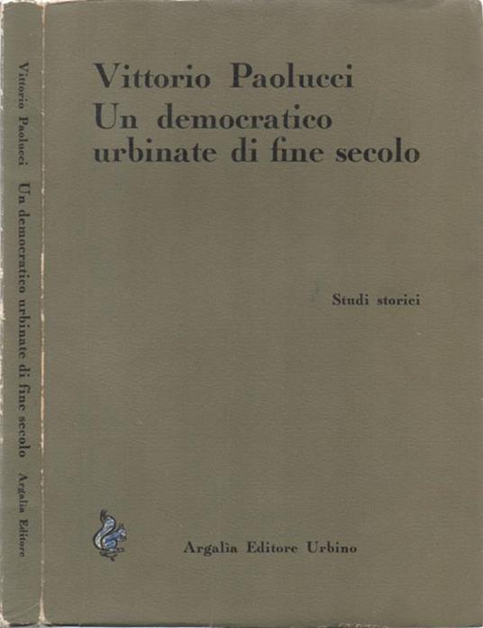 Un democratico urbinate di fine secolo. Scritti e discorsi di Francesco Budassi - Vittorio Paolucci - copertina