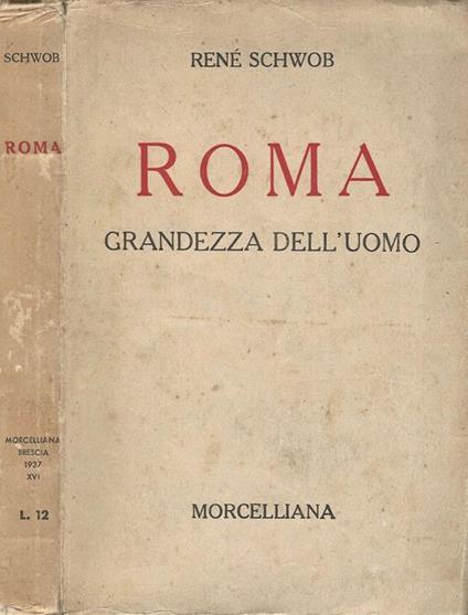 Roma. Grandezza dell'Uomo - René Schwob - copertina