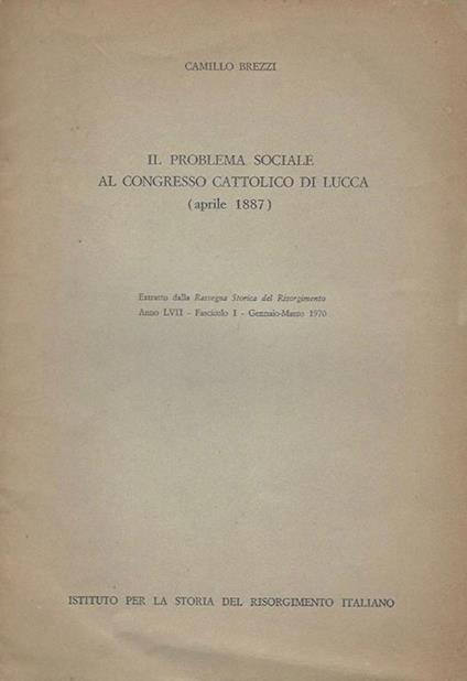 Il problema sociale al congresso cattolico di Lucca. Aprile 1887 - Camillo Brezzi - copertina