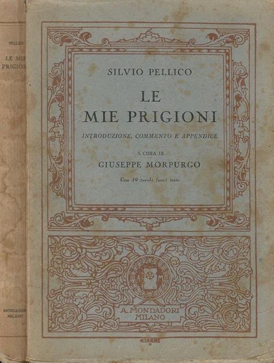 Le Mie Prigioni. Introduzione, Comento,e Appendice - Silvio Pellico - copertina