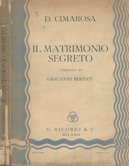 Il matrimonio segreto. Melodramma giocoso in due atti - Domenico Cimarosa - copertina