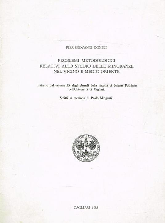 Problemi Metodologici Relativi Allo Studio Delle Minoranze Nel Vicino Oriente. Estratto Dal Volume Ix Degli Annali Della Facoltà Di Scienze Politiche Dell'Università Di Cagliari. Scritti In Memoria Di Paolo Minganti - P. Giovanni Donini - copertina