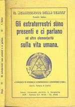 Gli extraterrestri sono presenti e ci parlano. ed altre elementarità sulla vita umana